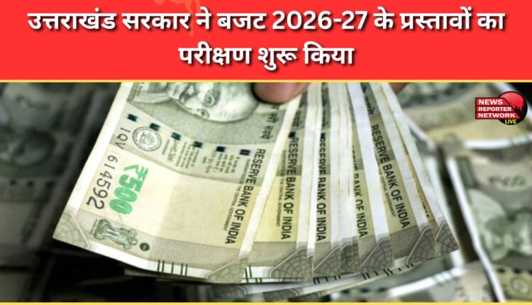 Uttarakhand government begins scrutiny of proposals for Budget 2026-27