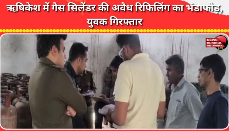Illegal gas cylinder refilling racket busted in Rishikesh, youth arrested