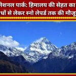 Nanda Devi National Park Insights into the health of the Himalayas